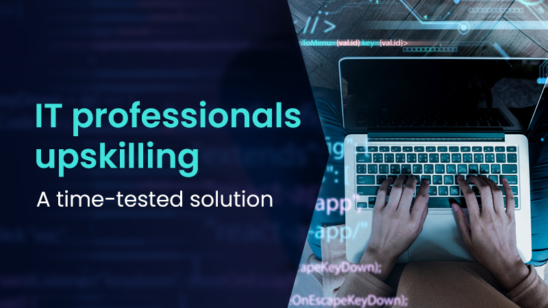 IT professionals upskilling – A time-tested solution